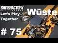 Let's Play Together Satisfactory (Wüste) #75