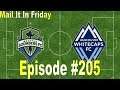Mail It In Friday Episode 205: Seattle Sounders FC vs. Vancouver Whitecaps FC