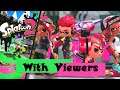 Splatoon 2 - Playing with Viewers!