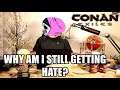 Why am I getting hate? - Conan exiles (Boosted pvp)