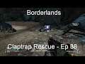 Claptrap Rescue - Borderlands GOTY [Ep 38]