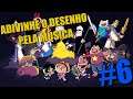 DESAFIO: Adivinhe o desenho pela musica #6