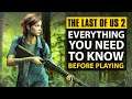 The Last Of Us Part 2 - Everything You Need To Know Before Playing (TLOU2 Biggest Details)