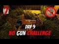 7DTD | No Gun Challenge - Day 9