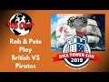 DTC 2019   British VS Pirates   Rob Vs Pete