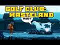 Getting over it with golf!!!  - GOLF CLUB WASTELAND -  First look, Let's play Part 1