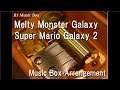 Melty Monster Galaxy/Super Mario Galaxy 2 [Music Box]