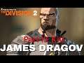 The Division 2 Part 13 James Dragov