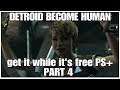 #04 Detroit Become Human get it while it is free, PS4PRO, gameplay, playthrough