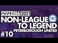A PATTON EMERGING | Part 10 | PETERBOROUGH | Non-League to Legend FM21 | Football Manager 2021