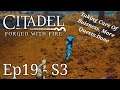 Citadel Forged With Fire - Ep19 - S3 - Taking Care of Business More Quests Done