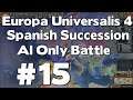 EU4 Spanish Succession AI Only Battle #15