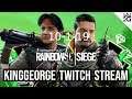 KingGeorge Rainbow Six Twitch Stream 10-1-19