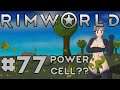 Let's Play RimWorld S3 - 77 - Power Cell??