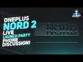 OnePlus Nord 2 Live Launch Party | Gaming & Phone Discussion