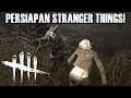 PERSIAPAN UPDATE STRANGER THINGS! - Dead by Daylight (w/ Epun)