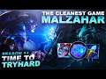 THE CLEANEST GAME OF MALZAHAR! - Time to Tryhard | League of Legends