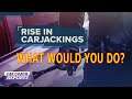 CARJACKING | What would YOU Do? WWYD