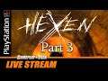 Hexen (PS1) Full Playthrough - Part 3 | Gameplay and Talk Live Stream #267