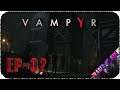 В поисках свежей крови и несвежих людей - Стрим - Vampyr [EP-02]