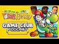 Yoshi's Island - Game Club Podcast LIVE #22