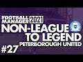 ARISE SIR RICKY-JADE | Part 27 | PETERBOROUGH | Non-League to Legend FM21 | Football Manager 2021