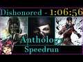 Dishonored - ANTHOLOGY Speedrun 1:06:56 World Record