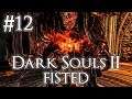 I Hate This Boss - Dark Souls 2: FISTED #12