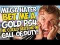 MEGA HATER BET ME A GOLD PS4 he could BEAT ME 1v1 in Call of Duty!!