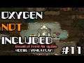 OXYGEN NOT INCLUDED : [VANILA] PLAY #11