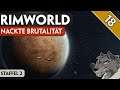 RimWorld - Nackte Brutalität #18 - Staffel 2