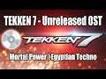 Tekken 7 OST - Unreleased Music - TTT2 Mortal Power and Egyptian Techno