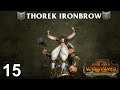 THOREK IRONBROW #15 - The Silence & The Fury - Total War: Warhammer 2 Vortex Campaign
