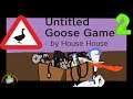 Untitled Goose Game ~ Part 2: Electric Goosealoo ~3MAALP