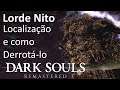 Dark Souls Remastered: Localização e Dicas de Como derrotar matar o Lord Nito