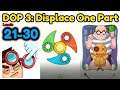 DOP 3: Displace One Part All Level 21 - 30 Gameplay Walkthrough
