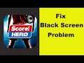 How to Fix Score Hero App Black Screen Error Problem in Android & Ios 100% Solution