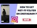 How To Get MET-77 Filter On Instagram Trends