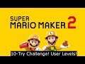 SUPER MARIO MAKER 2 | Playing Your Levels! | 10am-12:30pm UTC