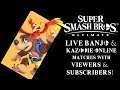 Super Smash Bros. Ultimate LIVE Banjo & Kazooie Matches Viewers and Subscribers!
