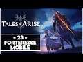 TALES OF ARISE #23 - FORTERESSE MOBILE