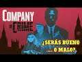 COMPANY OF CRIME #1 "¿SERÁS BUENO... O MALO?" (gameplay en español) [CAMPAÑA CRIMINAL]