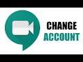 How to Change Account in Google Meet (How to Add Another Account in Google Meet)