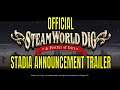 SteamWorld Dig - Official Announcement Trailer - Stadia