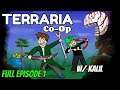 Terraria Co-Op w/ Kalil Full Episode 1!!