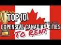 ⛔TOP 10 Expensive cities to  rent in Canada ⛔