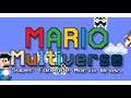 Mario Multiverse because  I messed up my recording.