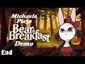 『Michaela Plays』Bear & Breakfast DEMO - Finale