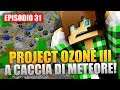 Minecraft Project Ozone 3 E31 - A CACCIA DI METEORE