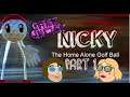 Nicky the Home Alone Golf Ball -GAME UNDER- Part 1: What is this child!?